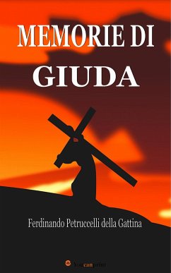 Memorie di Giuda (Edizione integrale in 2 volumi) (eBook, ePUB) - Petruccelli della Gattina, Ferdinando