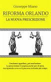 Riforma Orlando, la nuova prescrizione. Condanna appellata, poi assoluzione. La prescrizione è sospesa anche per 18 mesi (eBook, ePUB)