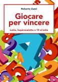 Giocare per vincere: Lotto, Superenalotto e 10 al lotto (eBook, ePUB)