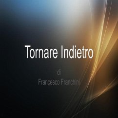 Tornare Indietro (eBook, ePUB) - Franchini, Francesco