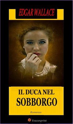 Il duca nel sobborgo. Romanzo (eBook, ePUB) - Wallace, Edgar