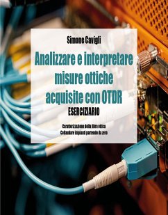 Analizzare e interpretare misure ottiche acquisite con OTDR - Eserciziario (eBook, ePUB) - Cavigli, Simone