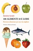100 alimenti 10 e lode. Breviario alimentare per una vita migliore (eBook, ePUB)