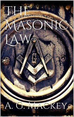 The Masonic Law (eBook, ePUB) - G. Mackey, Albert