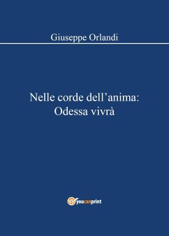 Nelle corde dell'anima: Odessa vivrà (eBook, ePUB) - Orlandi, Giuseppe