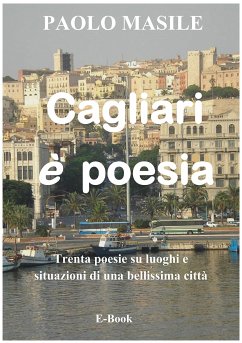 Cagliari è poesia (eBook, ePUB) - Masile, Paolo