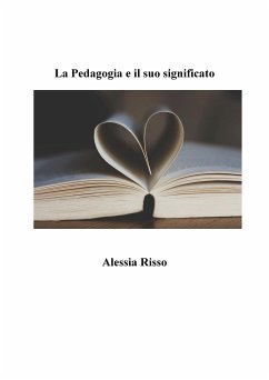 La pedagogia e il suo significato (eBook, ePUB) - Risso, Alessia