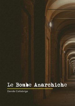 Le Bombe Anarchiche (eBook, ePUB) - Cattabriga, Davide