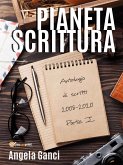 Pianeta scrittura. Antologia di scritti 2008-2020 Parte I (eBook, ePUB)