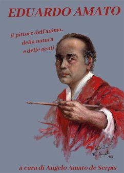 EDUARDO AMATO. Il pittore dell'anima, della natura e delle genti (eBook, ePUB) - Amato de Serpis, Angelo