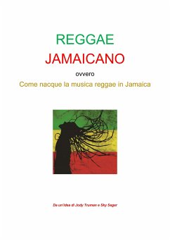 Reggae Jamaicano ovvero come nacque la musica reggae in Jamaica (eBook, ePUB) - Jody