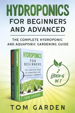 Hydroponics for Beginners and Advanced (2 Books in 1) (eBook, PDF) - Garden, Tom