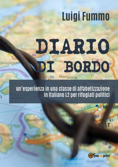 DIARIO DI BORDO: un’esperienza in una classe di alfabetizzazione in italiano L2 per rifugiati politici (eBook, ePUB) - Fummo, Luigi