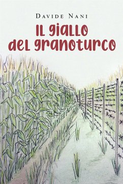 Il giallo del granoturco (eBook, ePUB) - Nani, Davide