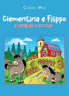 Clementina e Filippo. La principessa ed il monello (eBook, ePUB) - Mia, Carlo