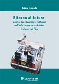 Ritorno al futuro: analisi dei riferimenti culturali nell&quote;adattamento traduttivo italiano del film (eBook, ePUB)