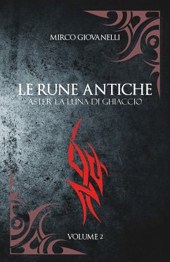 Le Rune Antiche Vol.2 ASTER La Luna di Ghiaccio (eBook, ePUB) - Giovanelli, Mirco