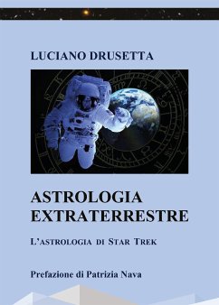 Astrologia Extraterrestre - L'Astrologia di Star Trek (eBook, ePUB) - Drusetta, Luciano