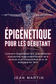 Épigénétique pour les débutants. Comment l'épigénétique peut potentiellement révolutionner notre compréhension de la structure et du comportement de la vie biologique sur Terre. (eBook, ePUB)