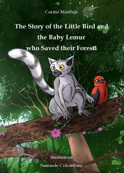 The story of the little bird and the baby lemur who saved their forest! (eBook, ePUB) - Matthijs, Carine