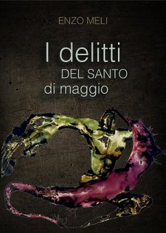 I DELITTI DEL SANTO DI MAGGIO - the show must go on (eBook, ePUB) - Meli, Enzo