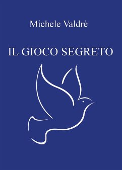 Il gioco segreto (eBook, ePUB) - Valdrè, Michele