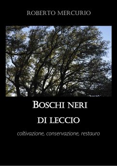 Boschi neri di leccio. Coltivazione, conservazione, restauro (eBook, PDF) - Mercurio, Roberto