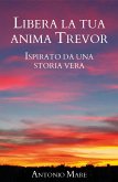 Libera la tua anima Trevor (eBook, ePUB)