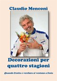 DECORAZIONI PER QUATTRO STAGIONI - Quando frutta e verdura si vestono a festa (eBook, ePUB)