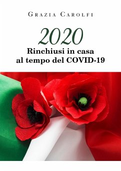 2020 Rinchiusi in casa al tempo del Covid-19 (eBook, ePUB) - Carolfi, Grazia