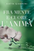 Fra mente e cuore l&quote;Anima (eBook, ePUB)