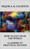How to Get on in the World - A Ladder to Practical Success (eBook, ePUB)