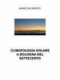 Climatologia solare a Bologna nel Settecento (eBook, ePUB)