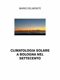 Climatologia solare a Bologna nel Settecento (eBook, ePUB) - Delmonte, Mario