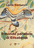 Il mondo parallelo di Elisabetta (eBook, PDF)