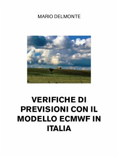 Verifiche di previsioni con il modello Ecmwf in Italia (eBook, ePUB) - Delmonte, Mario