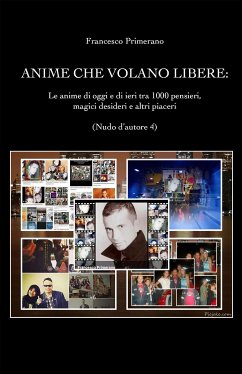 Anime che volano libere. Le anime di oggi e di ieri tra 1000 pensieri, magici desideri e altri piaceri. Nudo d'autore vol.4 (eBook, ePUB) - Primerano, Francesco