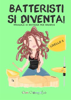 Batteristi si diventa - Livello 2. Manuale di batteria per bambini (eBook, ePUB) - Choppy Sale, Chiara