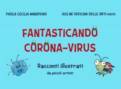 Fantasticando Corona Virus (eBook, ePUB) - Cecilia Minervino, Paola; Officina delle Arti Vieste, Ass.ne