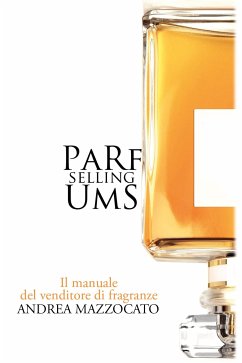 PaRfUmS Selling. Il manuale del venditore di fragranze (eBook, ePUB) - Mazzocato, Andrea