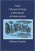 Aulo l'etrusco di Pyrgi e altre storie di Roma antica (eBook, ePUB)