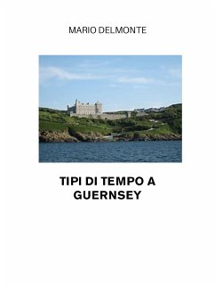 Tipi di tempo a Guernsey (eBook, ePUB) - Delmonte, Mario