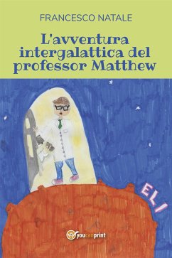 L'avventura intergalattica del professor Matthew (eBook, ePUB) - Natale, Francesco