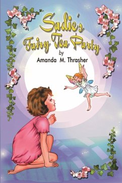 Sadie's Fairy Tea Party - Thrasher, Amanda M