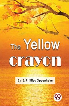 The Yellow Crayon - Oppenheim, E. Phillips