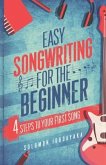 Easy Songwriting for the Beginner: 4 Steps to Your First Song