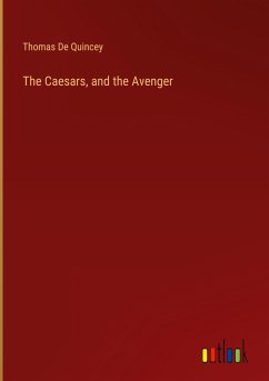 The Caesars, and the Avenger - De Quincey, Thomas