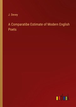 A Comparatibe Estimate of Modern English Poets - Devey, J.
