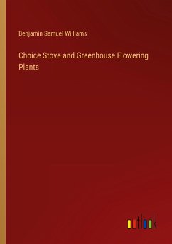 Choice Stove and Greenhouse Flowering Plants