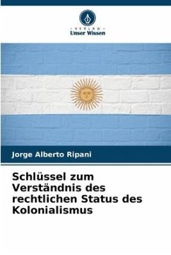 Schlüssel zum Verständnis des rechtlichen Status des Kolonialismus - Ripani, Jorge Alberto